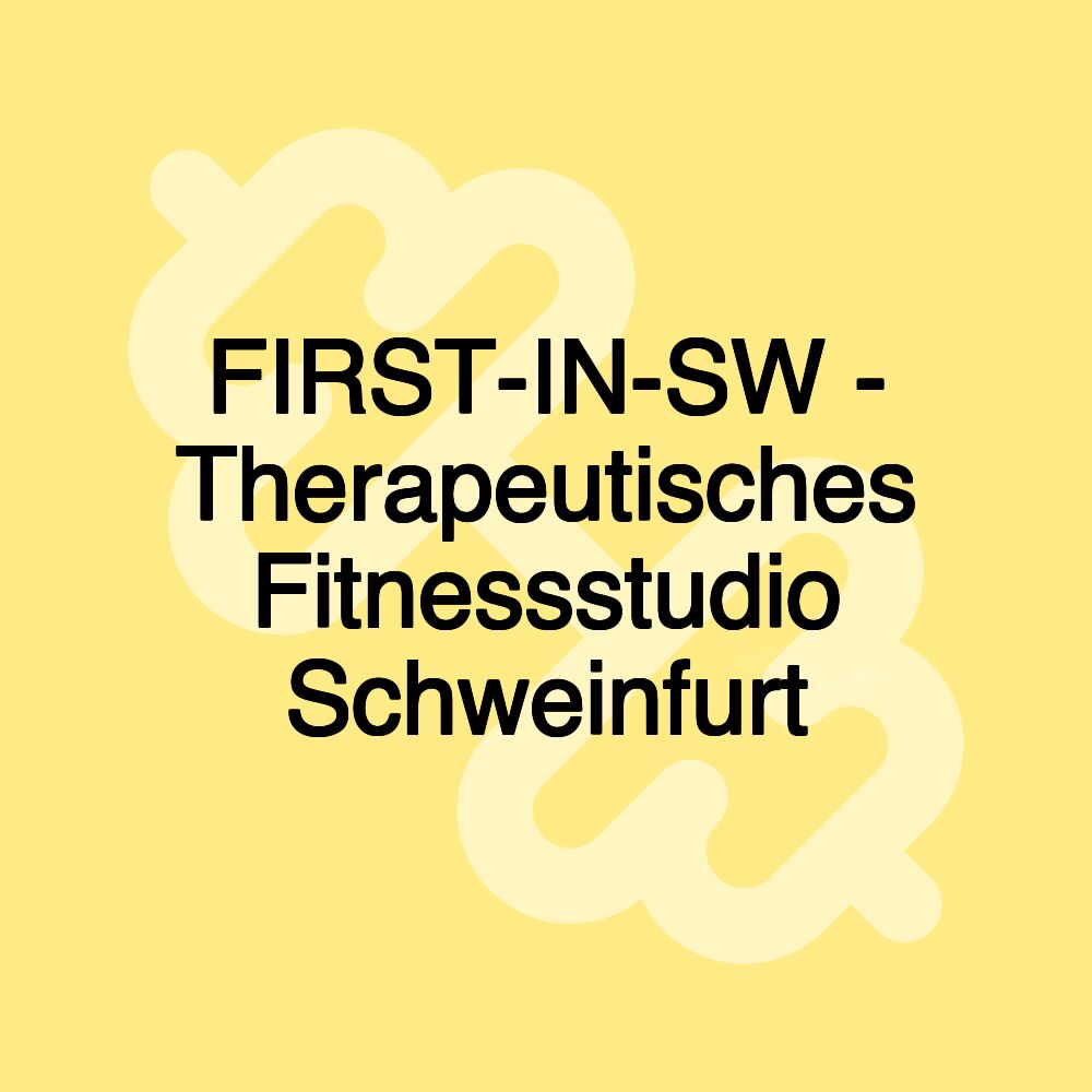 FIRST-IN-SW - Therapeutisches Fitnessstudio Schweinfurt