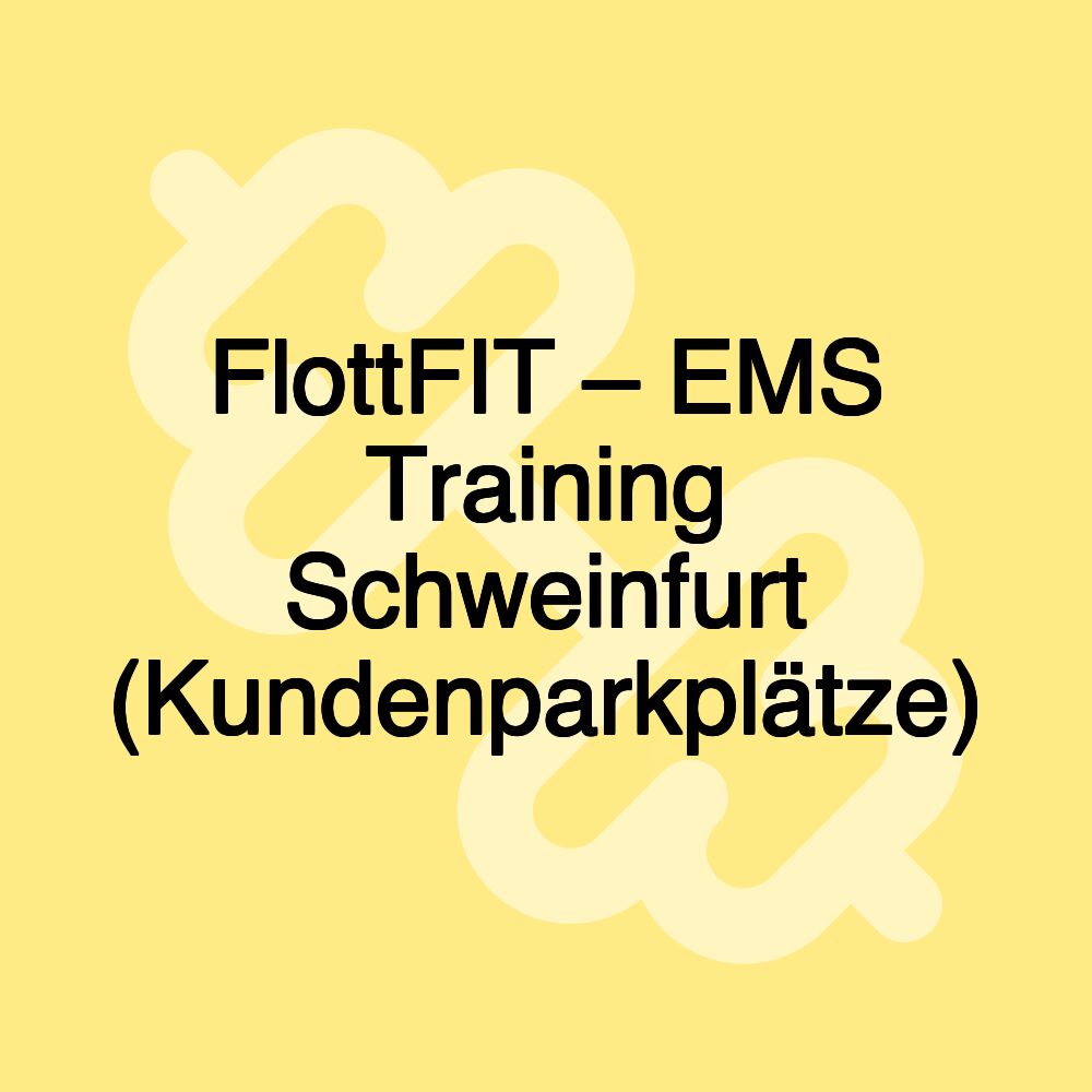 FlottFIT – EMS Training Schweinfurt (Kundenparkplätze)