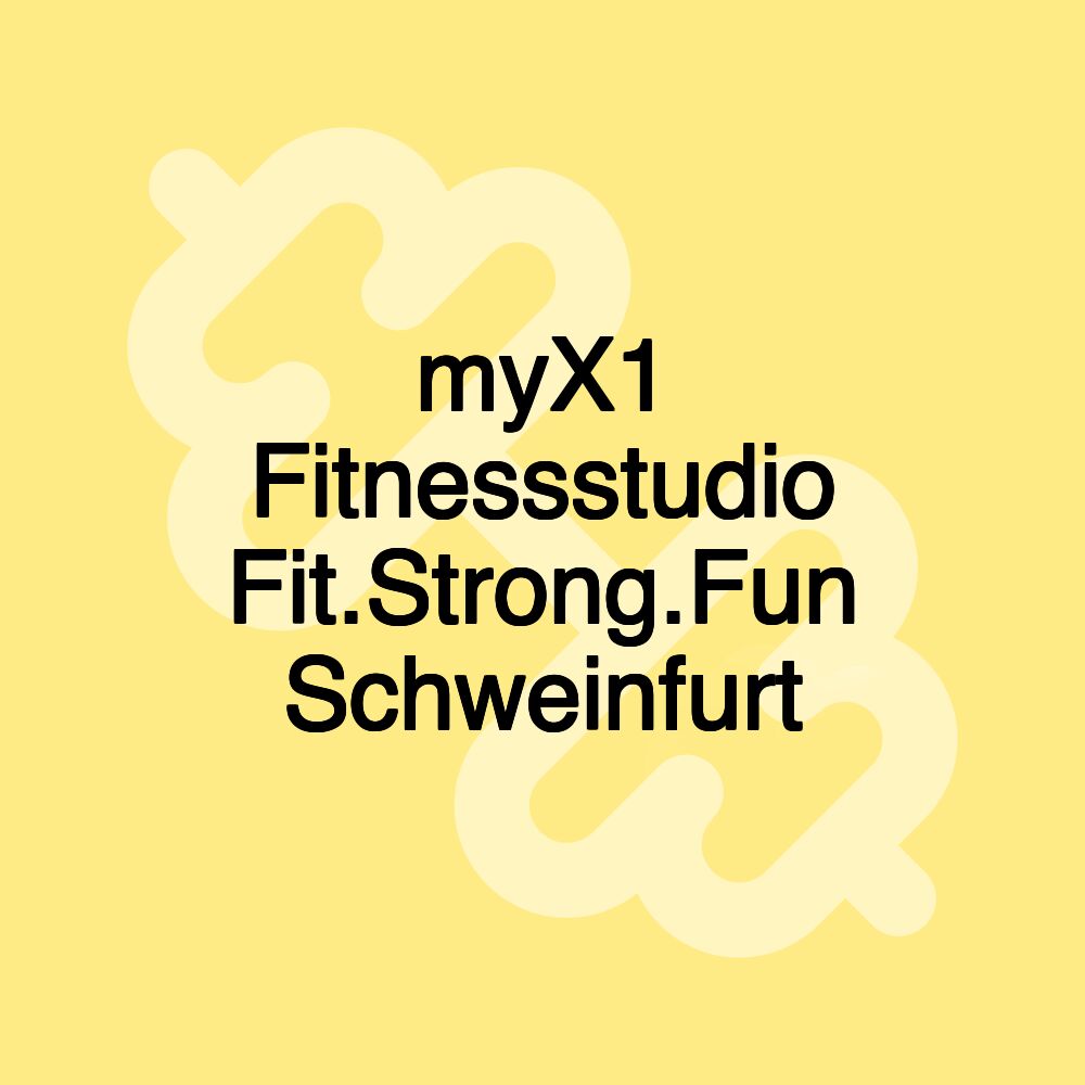 myX1 Fitnessstudio Fit.Strong.Fun Schweinfurt