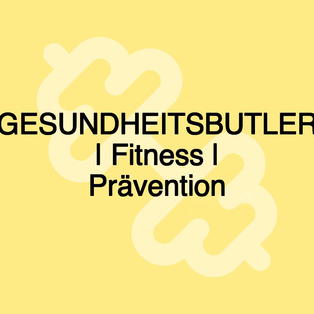 GESUNDHEITSBUTLER | Fitness | Prävention