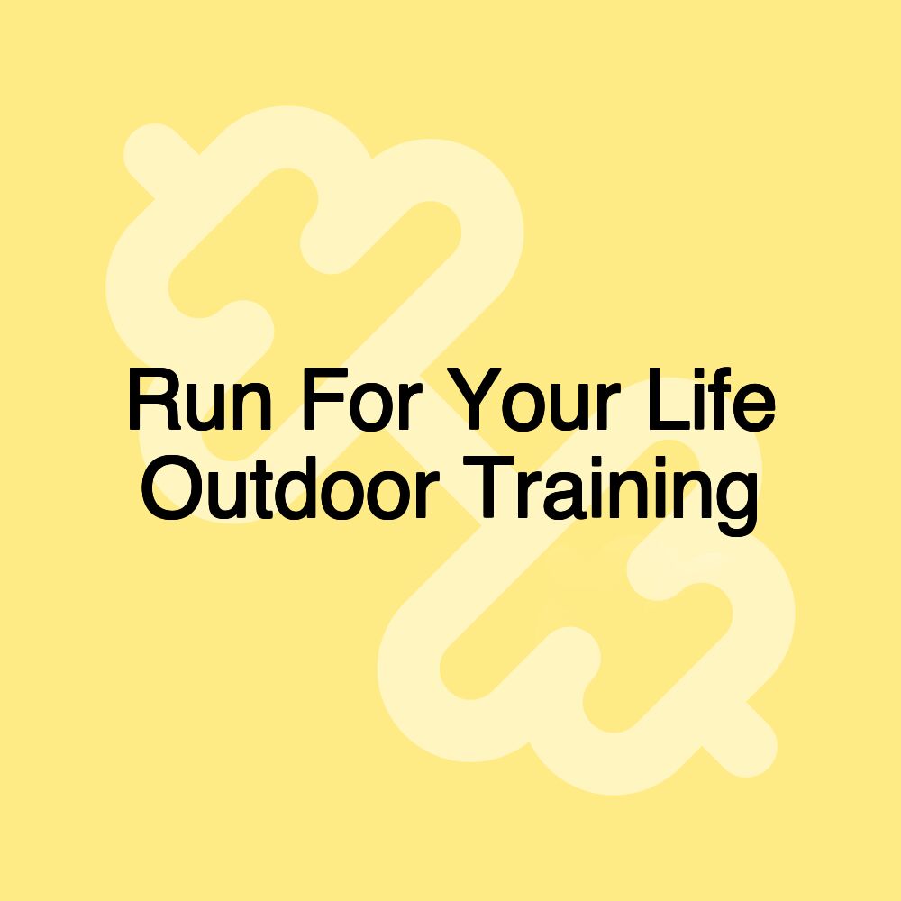 Run For Your Life Outdoor Training