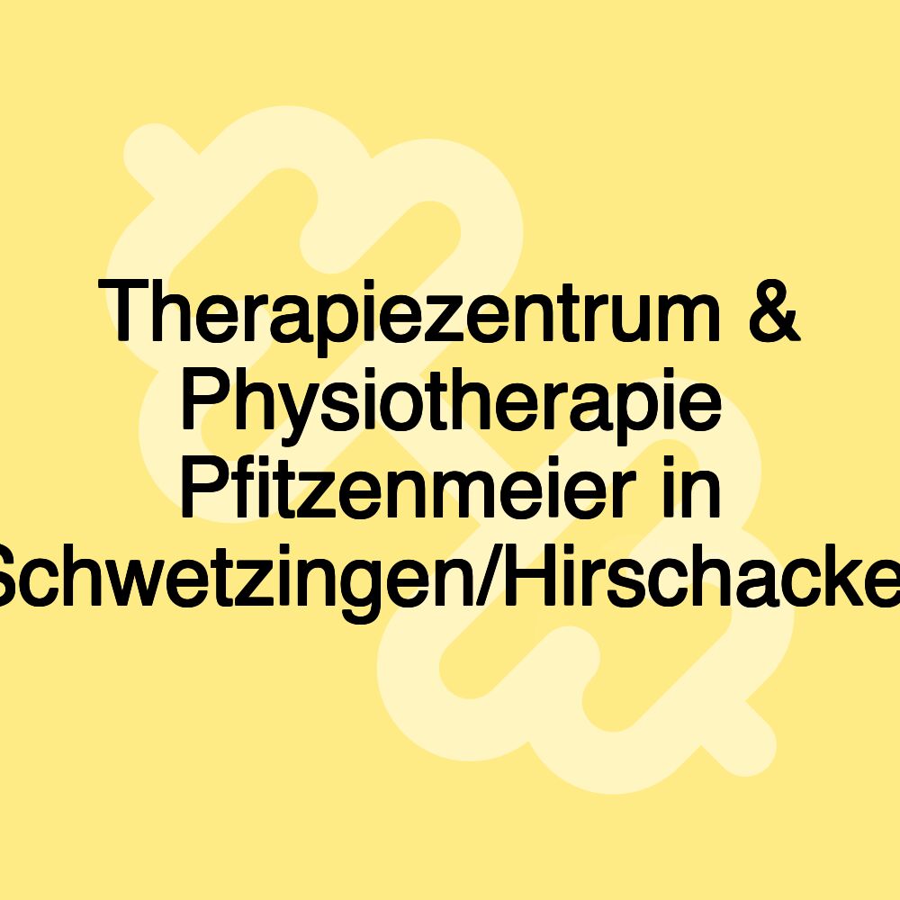 Therapiezentrum & Physiotherapie Pfitzenmeier in Schwetzingen/Hirschacker