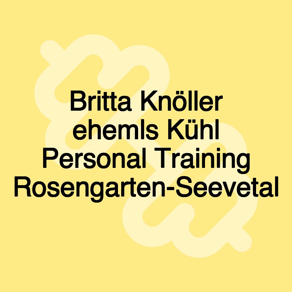 Britta Knöller ehemls Kühl Personal Training Rosengarten-Seevetal