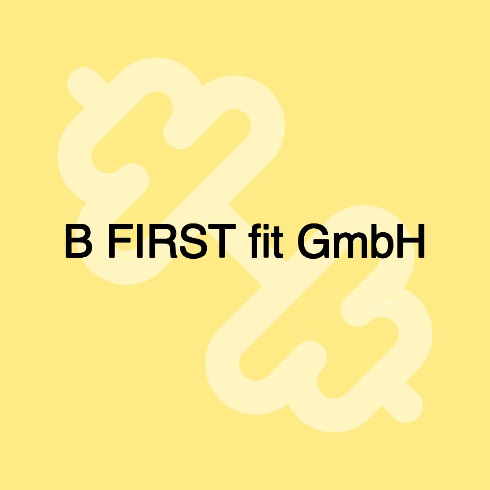 B FIRST fit GmbH