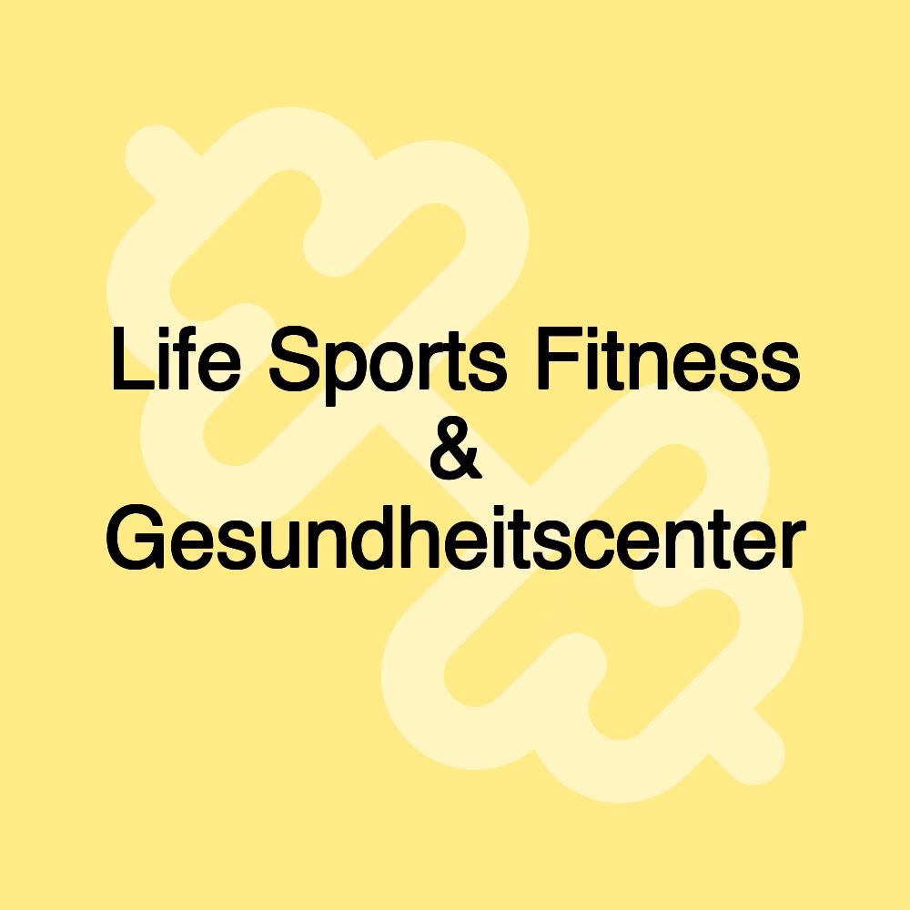 Life Sports Fitness & Gesundheitscenter