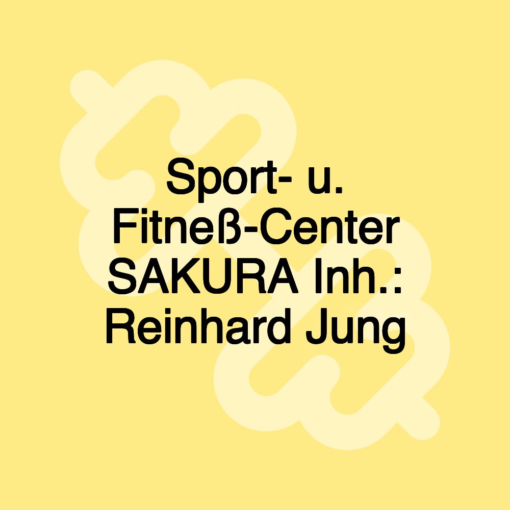 Sport- u. Fitneß-Center SAKURA Inh.: Reinhard Jung