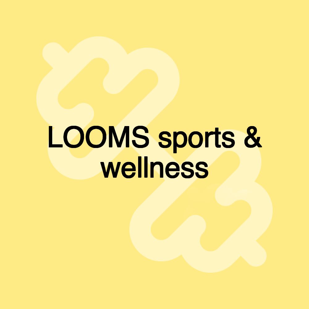 LOOMS sports & wellness