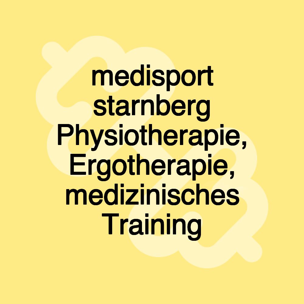 medisport starnberg Physiotherapie, Ergotherapie, medizinisches Training