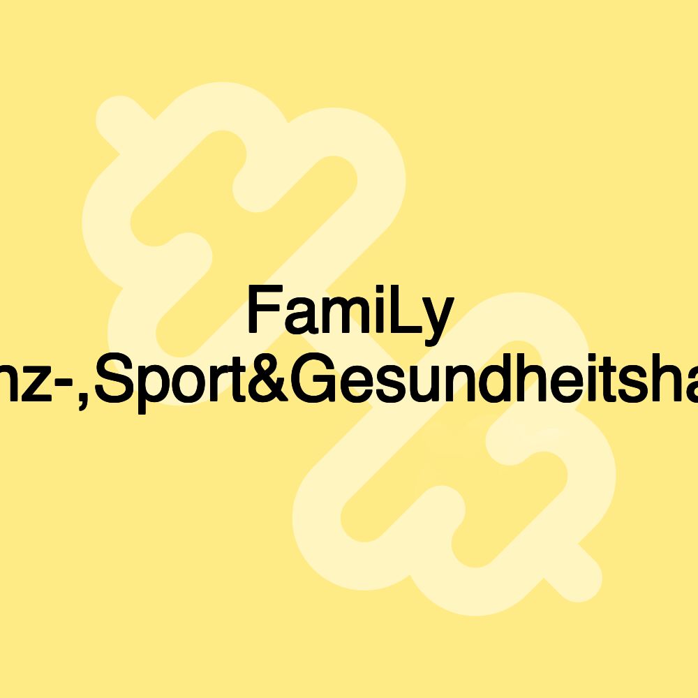 FamiLy Tanz-,Sport&Gesundheitshaus