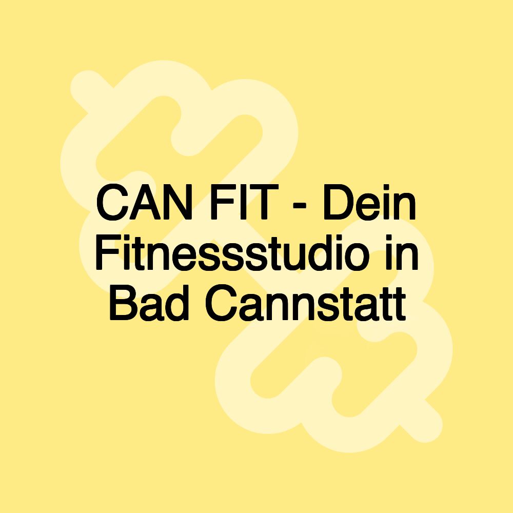 CAN FIT - Dein Fitnessstudio in Bad Cannstatt