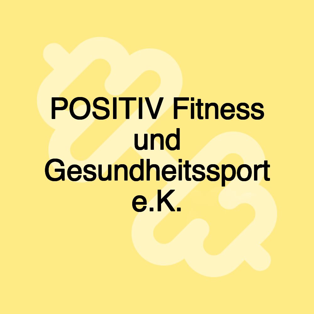 POSITIV Fitness und Gesundheitssport e.K.