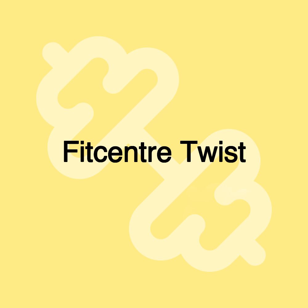 Fitcentre Twist