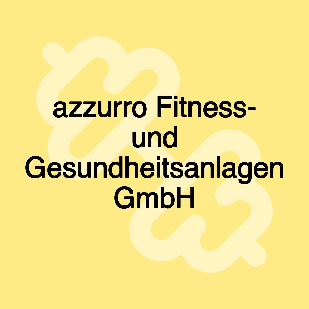 azzurro Fitness- und Gesundheitsanlagen GmbH