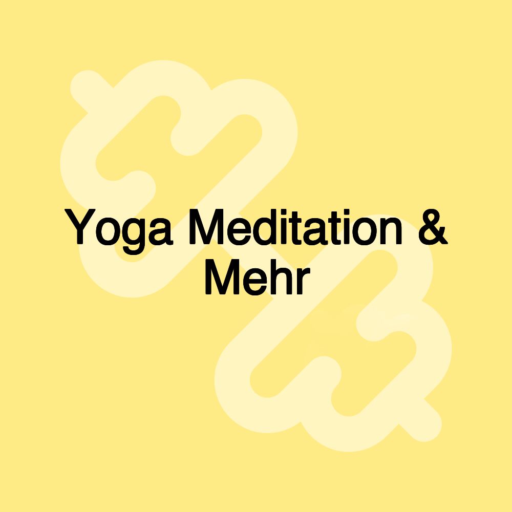 Yoga Meditation & Mehr