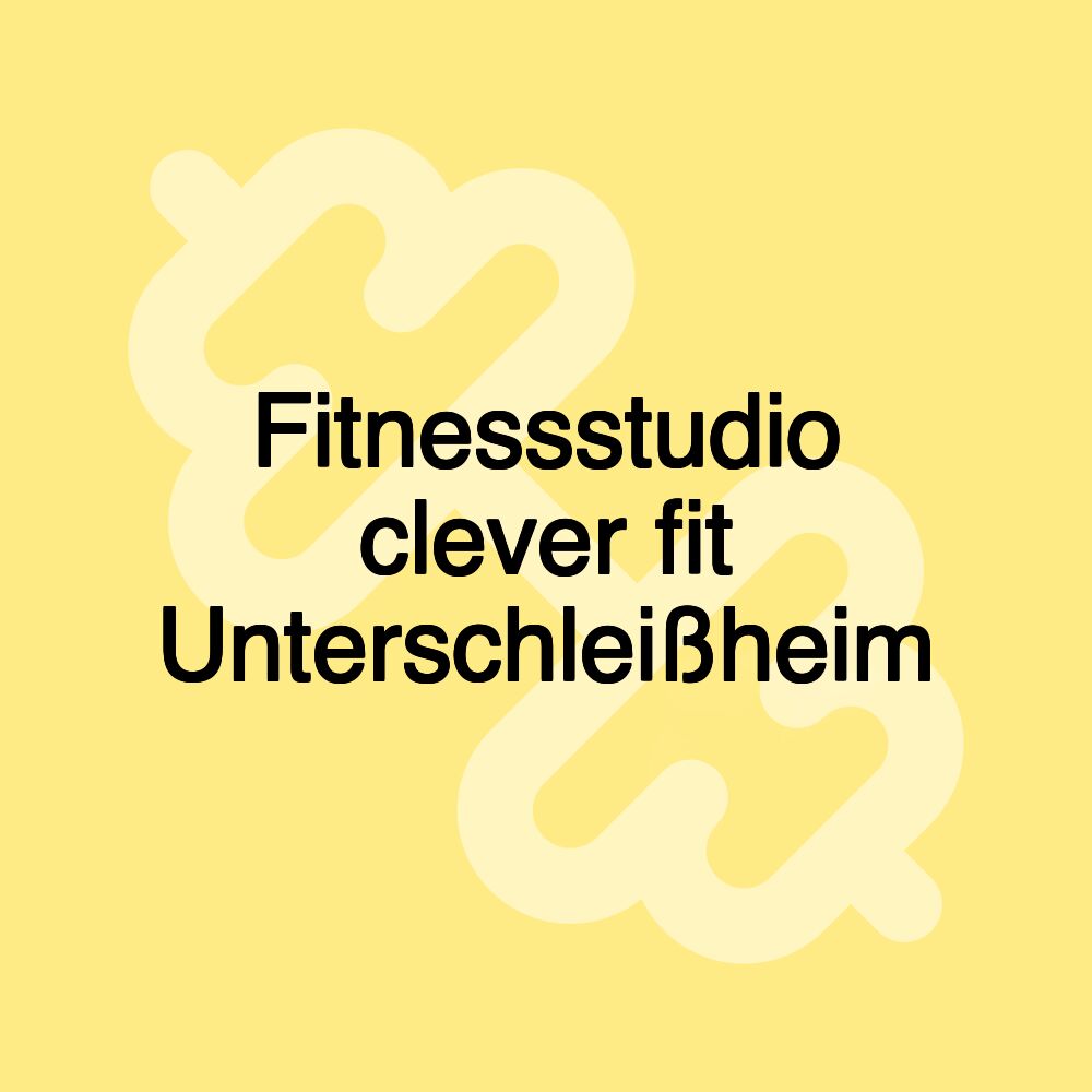 Fitnessstudio clever fit Unterschleißheim