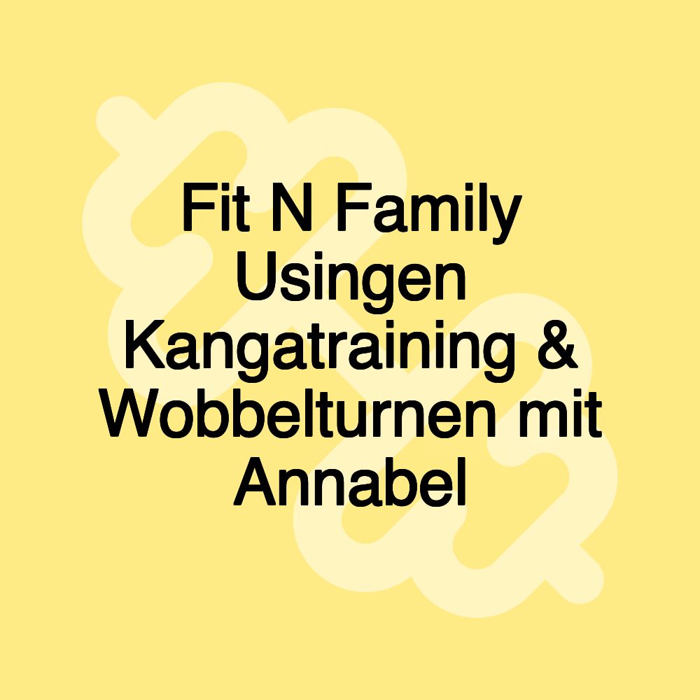 Fit N Family Usingen Kangatraining & Wobbelturnen mit Annabel