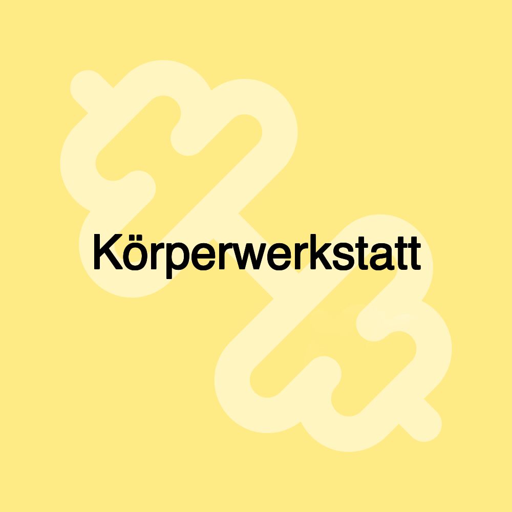 Körperwerkstatt