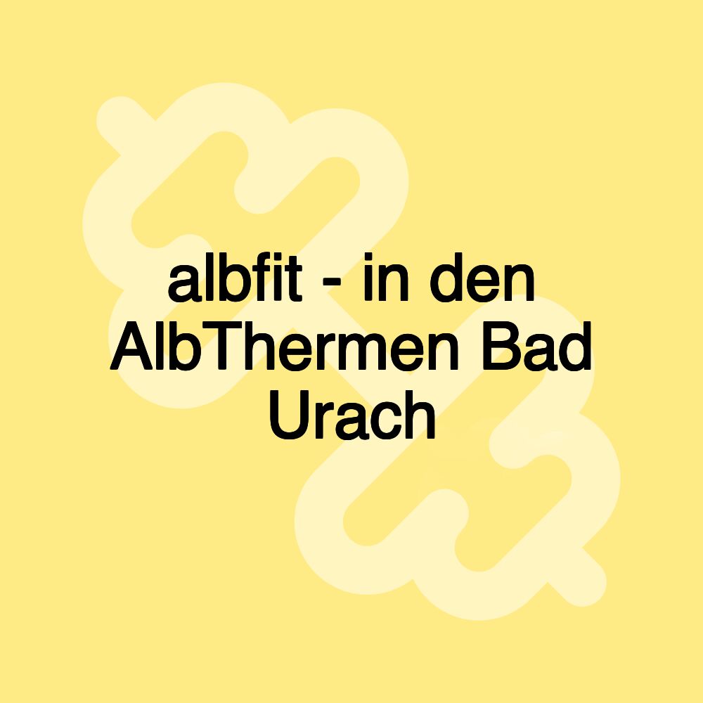 albfit - in den AlbThermen Bad Urach