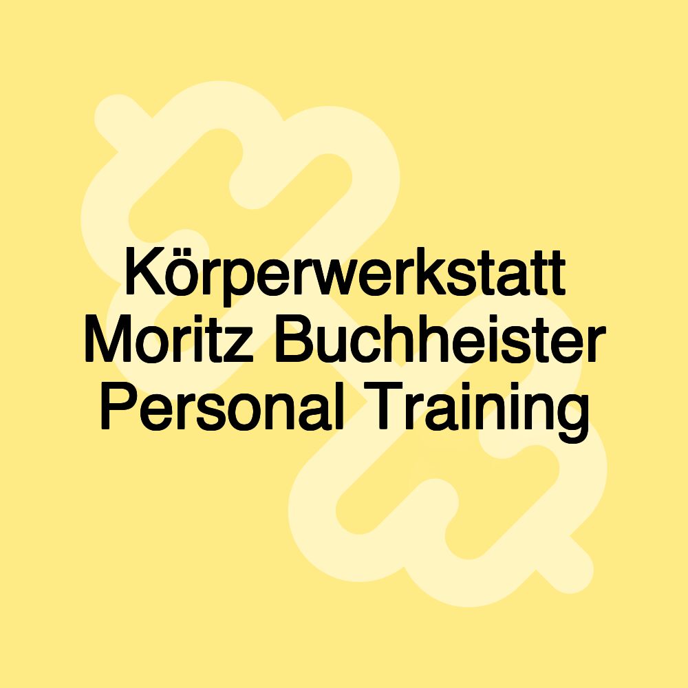 Körperwerkstatt Moritz Buchheister Personal Training