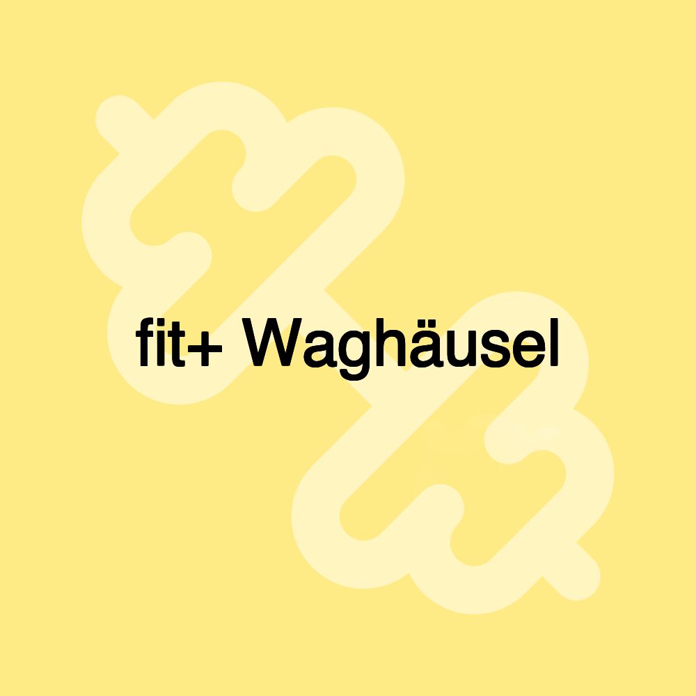 fit+ Waghäusel