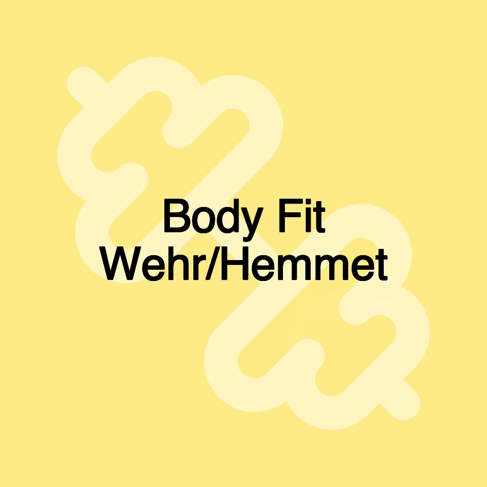 Body Fit Wehr/Hemmet