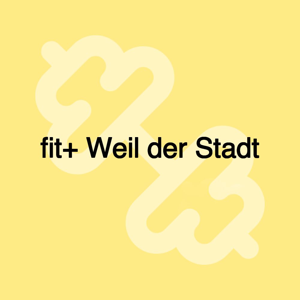 fit+ Weil der Stadt