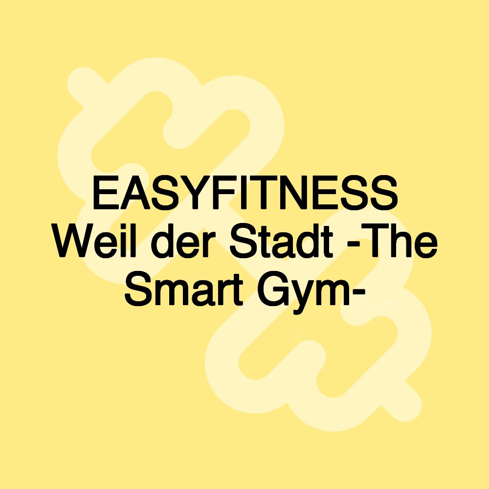 EASYFITNESS Weil der Stadt -The Smart Gym-