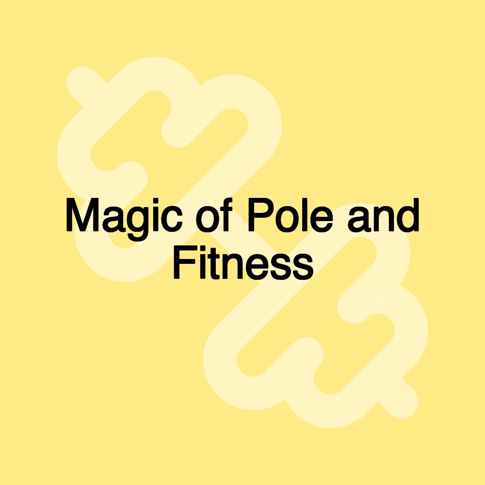 Magic of Pole and Fitness