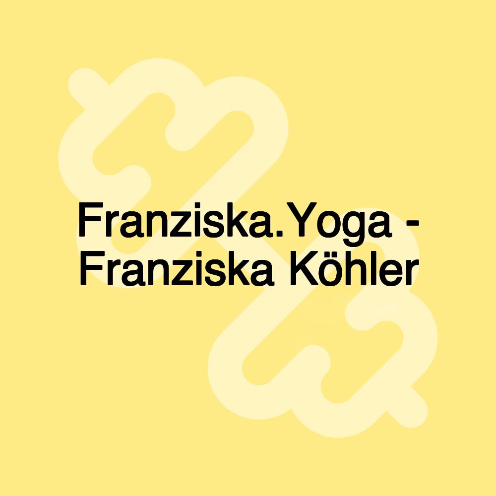 Franziska.Yoga - Franziska Köhler