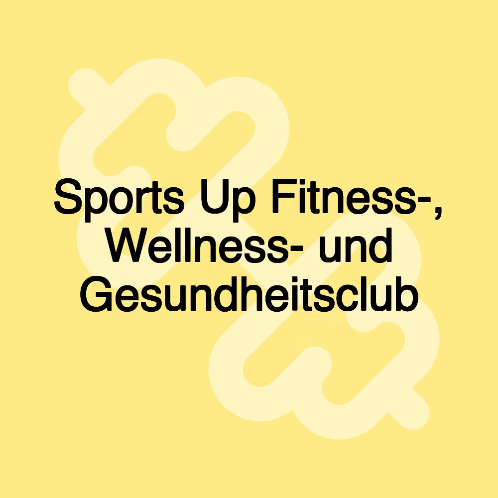 Sports Up Fitness-, Wellness- und Gesundheitsclub