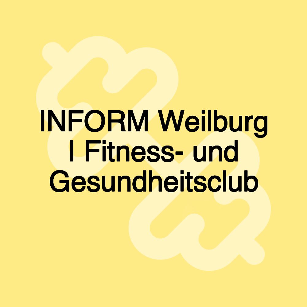 INFORM Weilburg | Fitness- und Gesundheitsclub