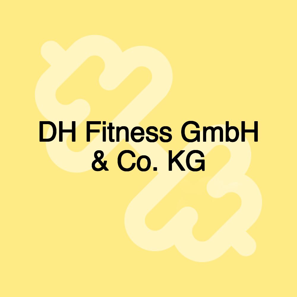 DH Fitness GmbH & Co. KG