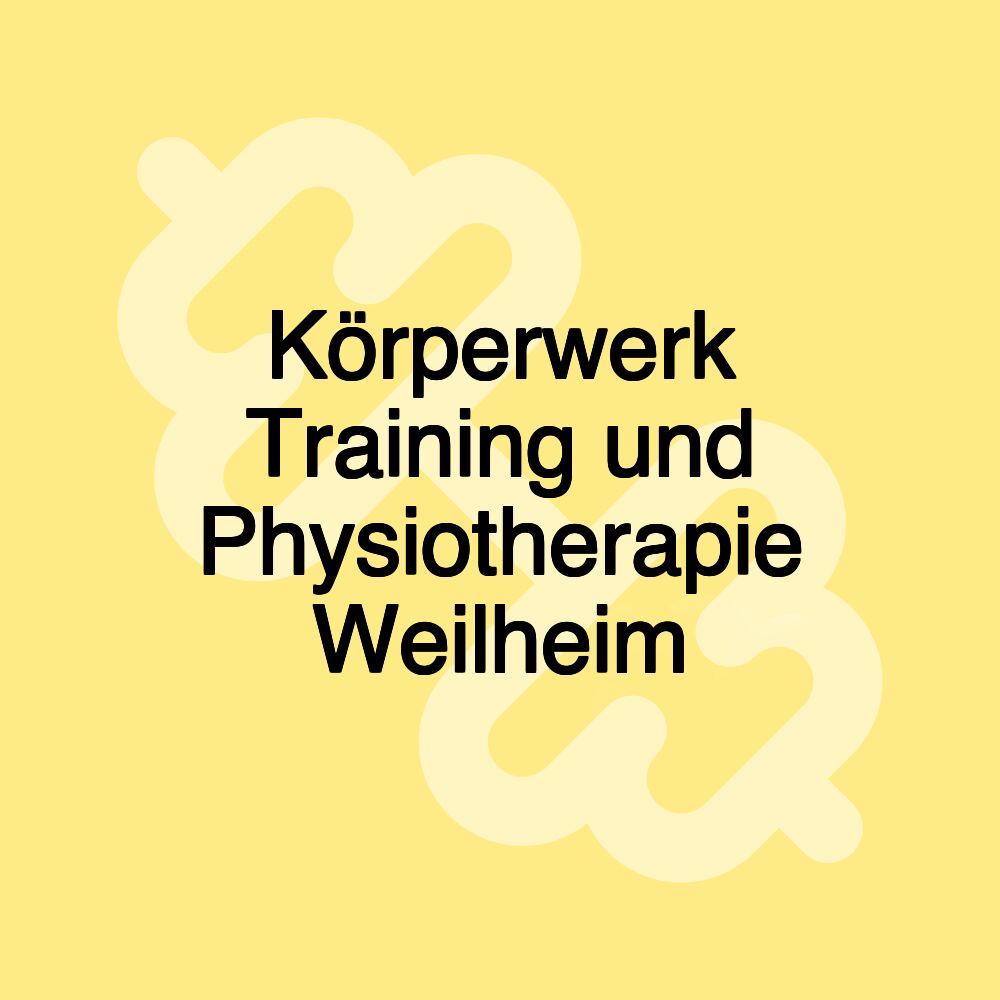 Körperwerk Training und Physiotherapie Weilheim