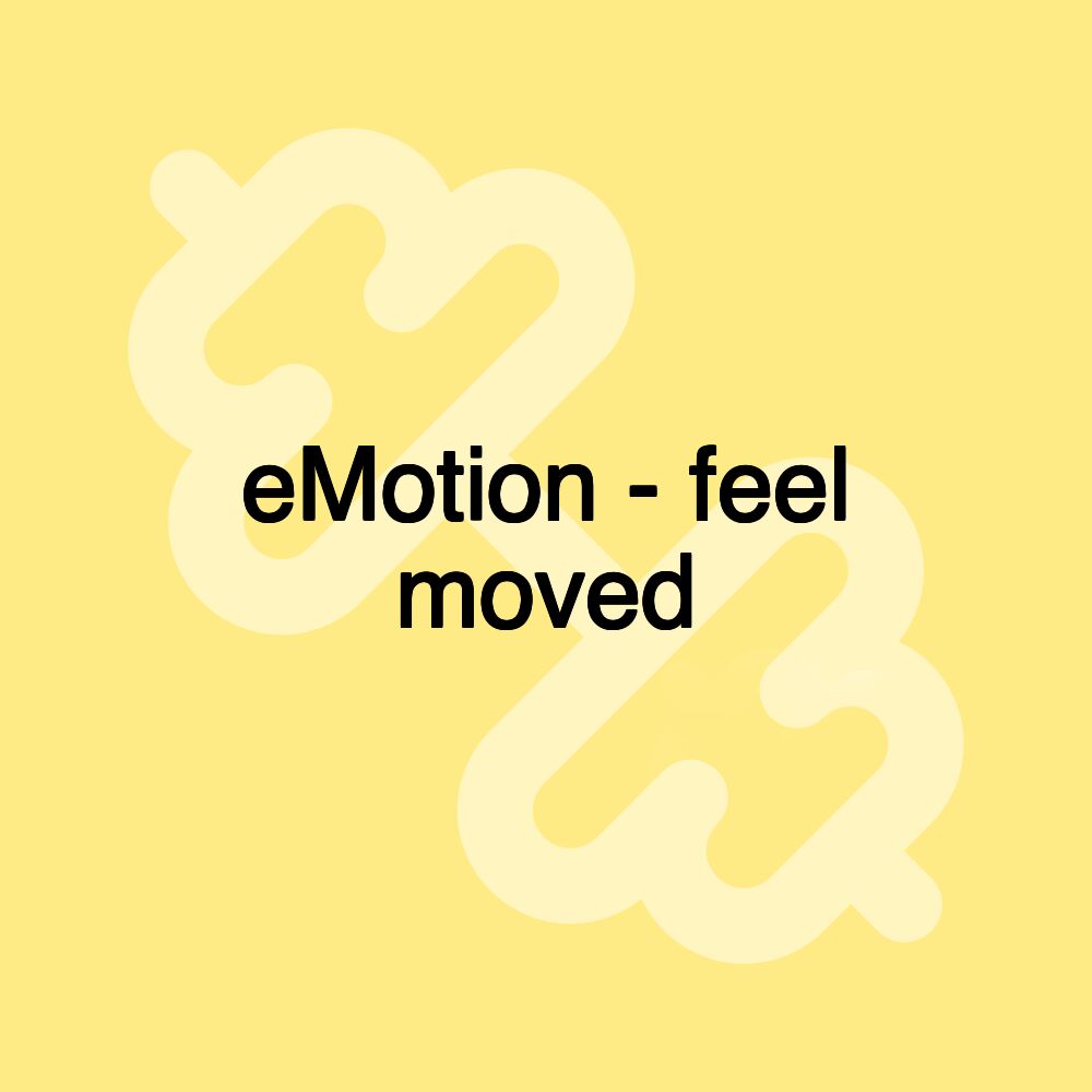 eMotion - feel moved