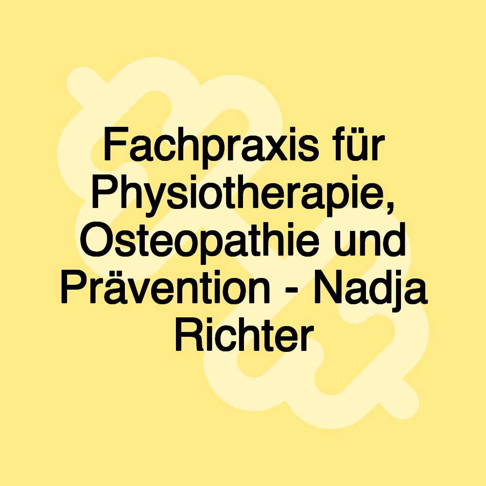 Fachpraxis für Physiotherapie, Osteopathie und Prävention - Nadja Richter