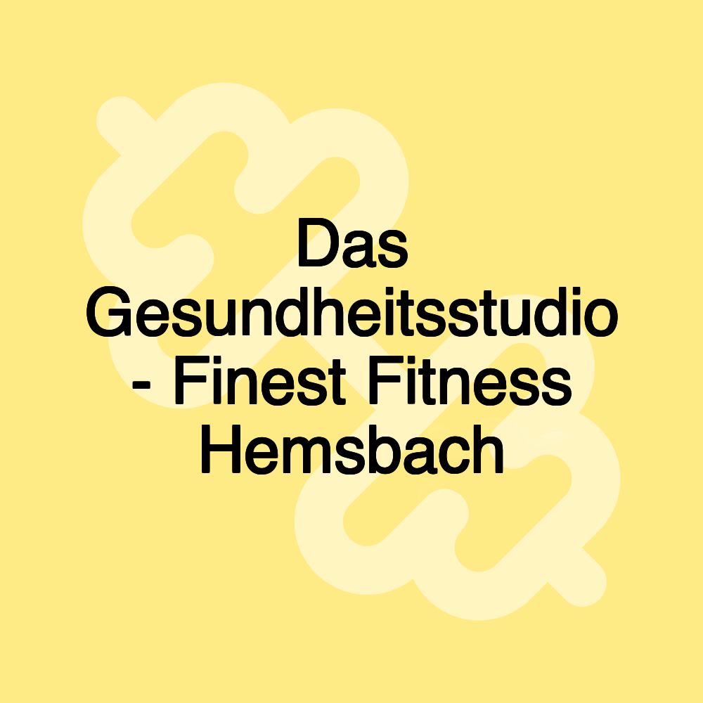 Das Gesundheitsstudio - Finest Fitness Hemsbach