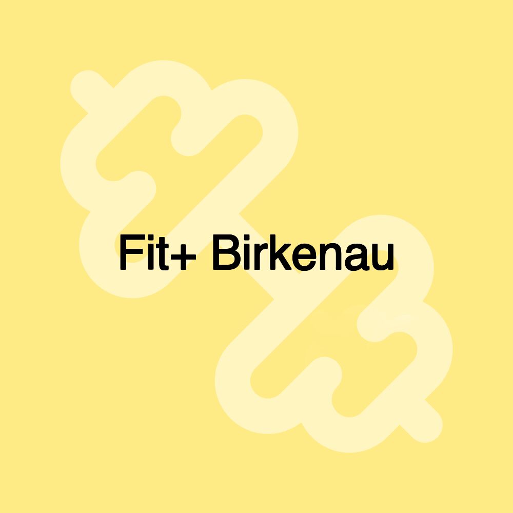 Fit+ Birkenau