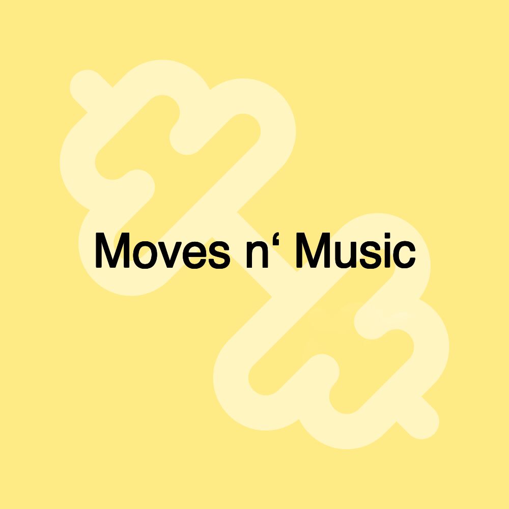 Moves n‘ Music