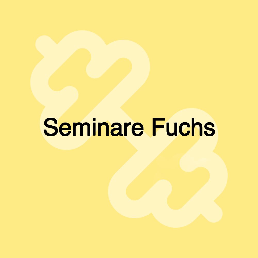 Seminare Fuchs