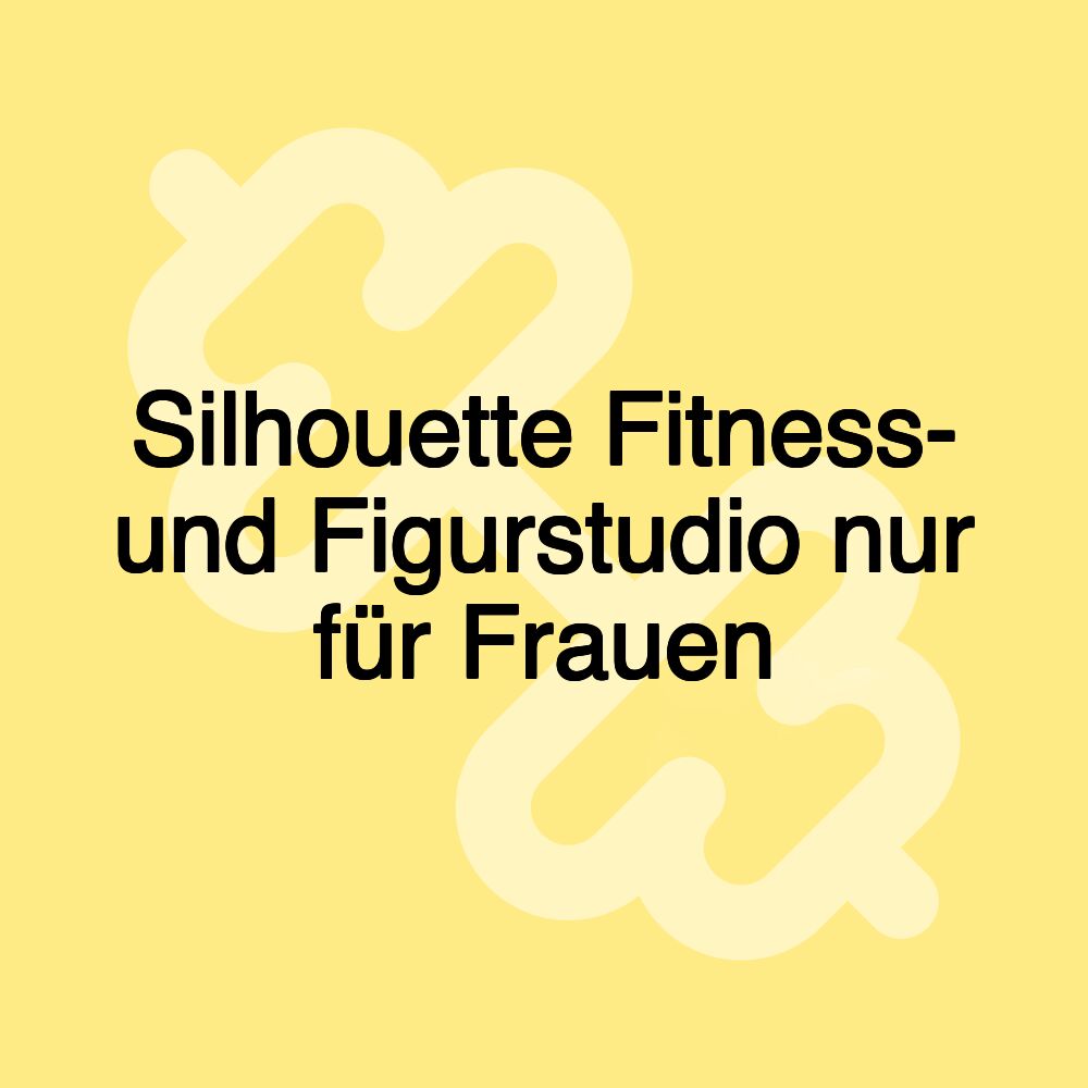 Silhouette Fitness- und Figurstudio nur für Frauen