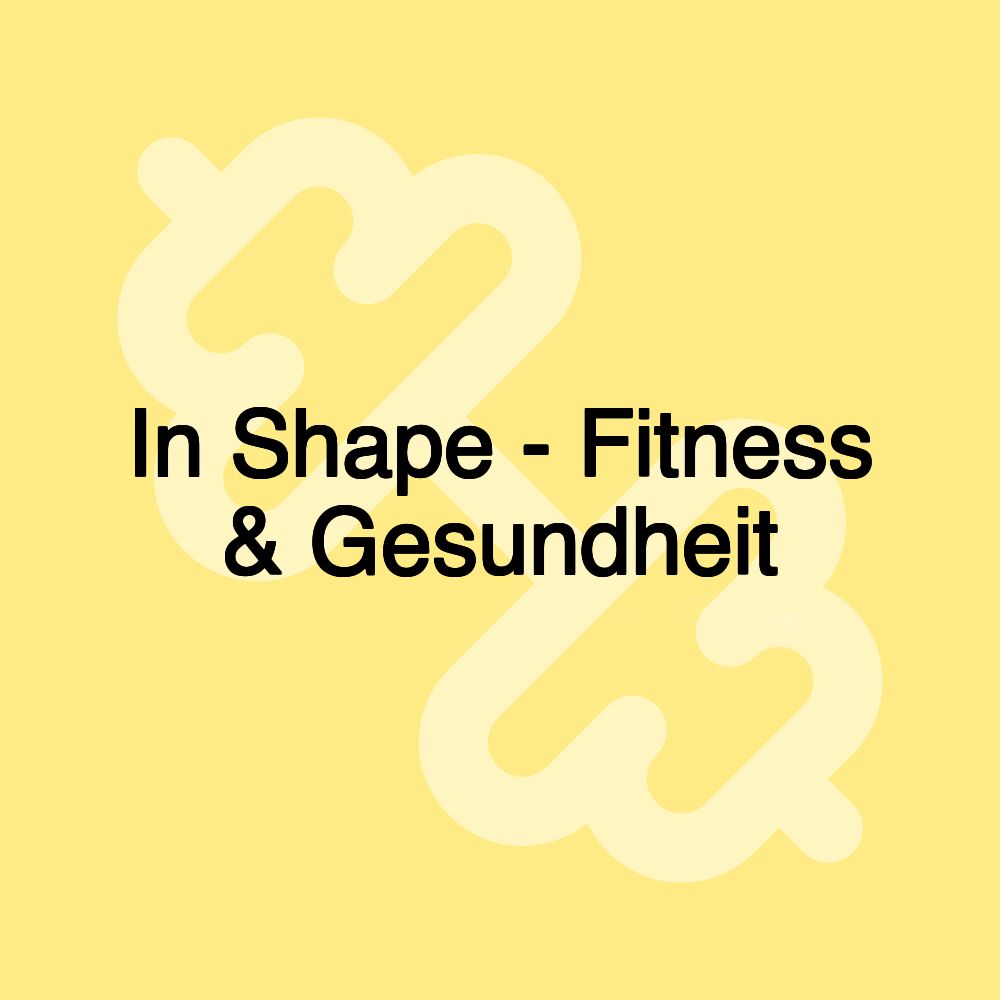 In Shape - Fitness & Gesundheit