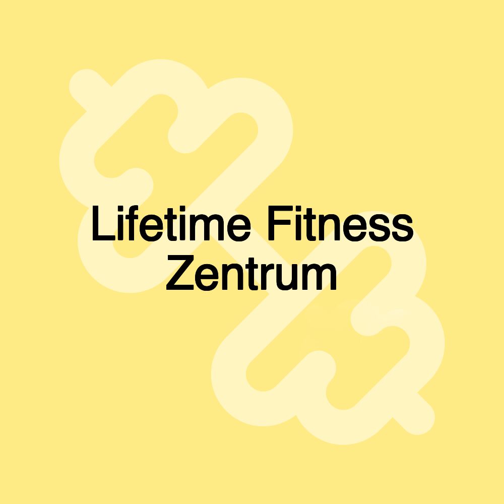 Lifetime Fitness Zentrum