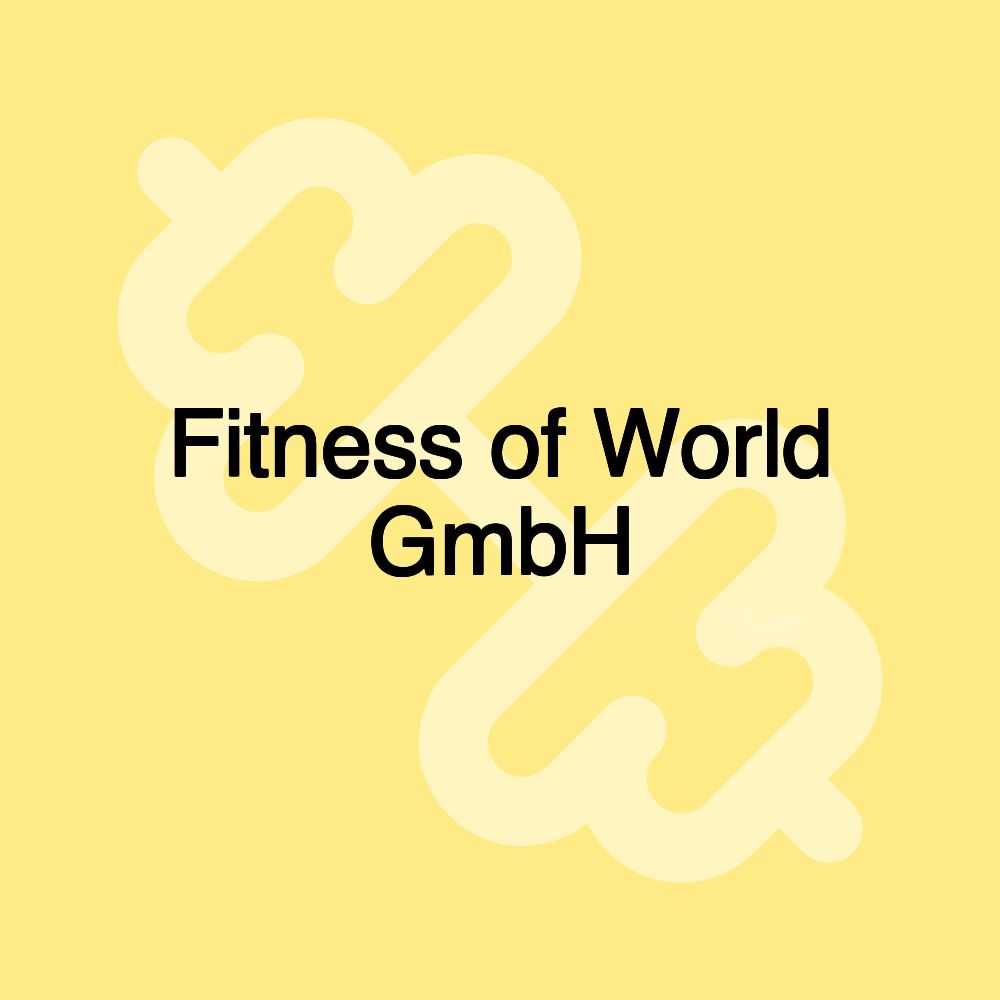 Fitness of World GmbH