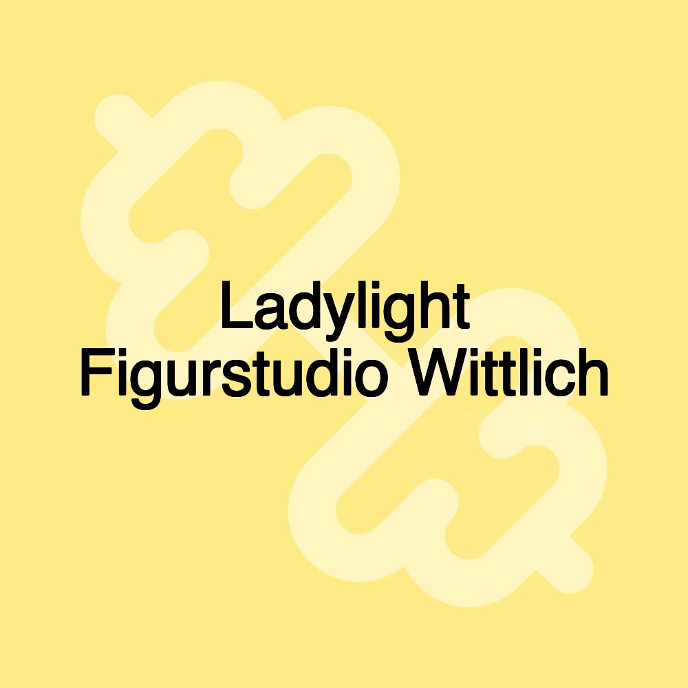 Ladylight Figurstudio Wittlich