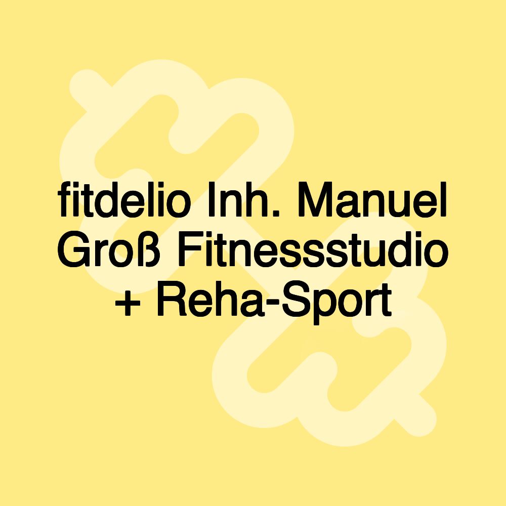 fitdelio Inh. Manuel Groß Fitnessstudio + Reha-Sport