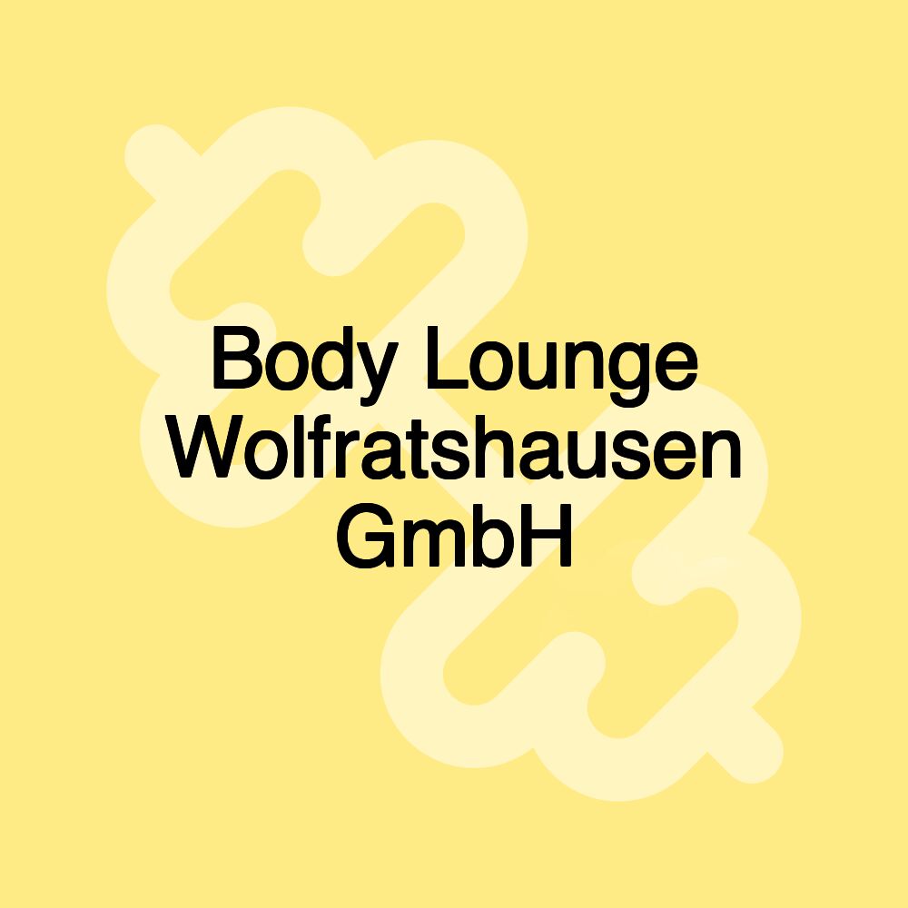 Body Lounge Wolfratshausen GmbH