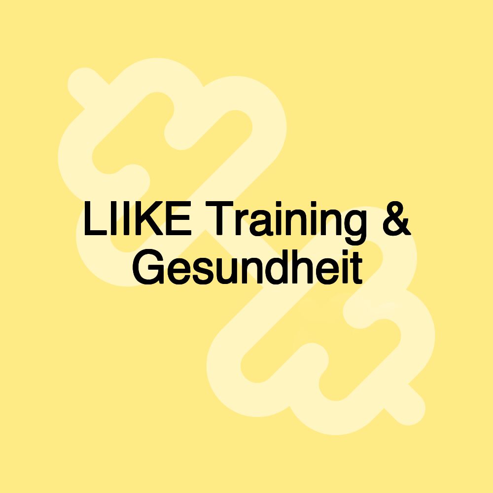 LIIKE Training & Gesundheit