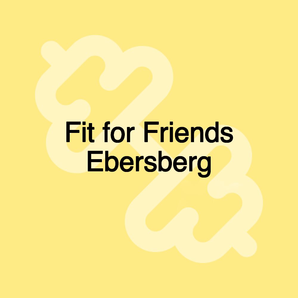 Fit for Friends Ebersberg