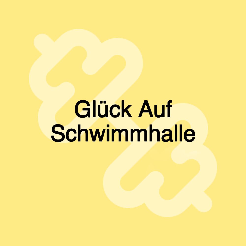 Glück Auf Schwimmhalle