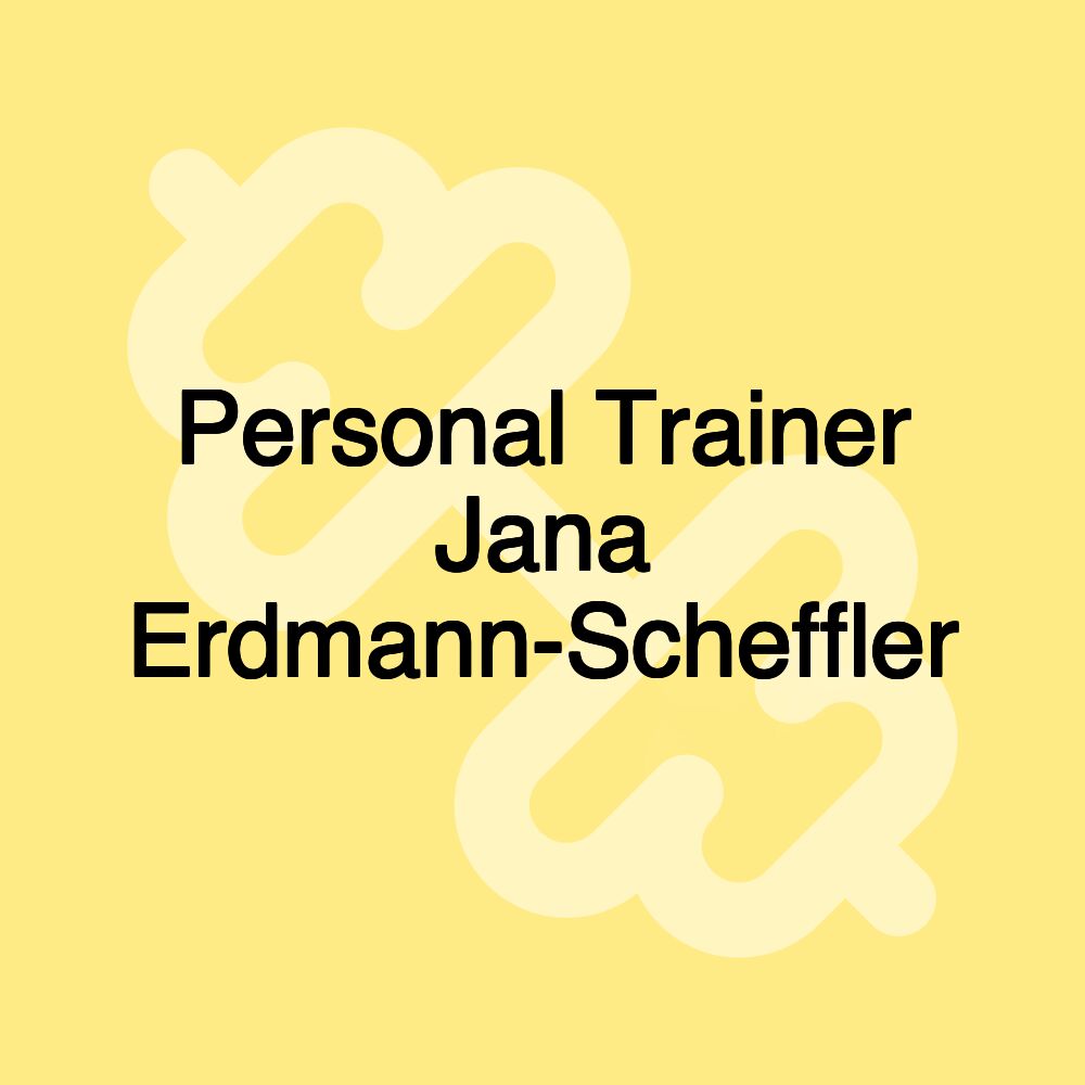 Personal Trainer Jana Erdmann-Scheffler